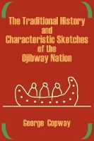 Book Cover for The Traditional History and Characteristic Sketches of the Ojibway Nation by George Copway