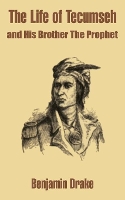 Book Cover for The Life of Tecumseh and His Brother The Prophet by Benjamin Drake