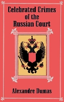 Book Cover for Celebrated Crimes of the Russian Court by Alexandre Dumas