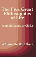 Book Cover for The Five Great Philosophies of Life by William de Witt Hyde