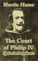 Book Cover for The Court of Philip IV by Martin Andrew Sharp Hume