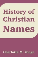 Book Cover for History of Christian Names by Charlotte Mary Yonge