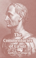 Book Cover for The Commentaries of Cæsar by Anthony Trollope