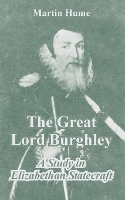 Book Cover for The Great Lord Burghley by Martin Andrew Sharp Hume