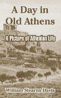 Book Cover for A Day in Old Athens by William Stearns Davis