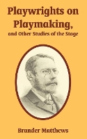Book Cover for Playwrights on Playmaking, and Other Studies of the Stage by Brander Matthews
