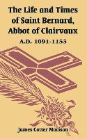 Book Cover for The Life and Times of Saint Bernard, Abbot of Clairvaux by James Cotter Morison