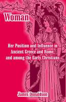 Book Cover for Woman; Her Position and Influence in Ancient Greece and Rome, and among the Early Christians by James Donaldson