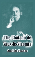 Book Cover for The Chateau de Vaux-le-Vicomte by Anatole France