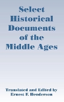 Book Cover for Select Historical Documents of the Middle Ages by Ernest F Henderson