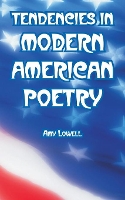 Book Cover for Tendencies in Modern American Poetry by Amy Lowell