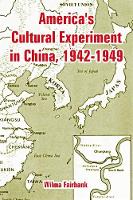 Book Cover for America's Cultural Experiment in China, 1942-1949 by Wilma Fairbank