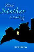 Book Cover for Allen's Mother is Waiting by Sue  Perkins