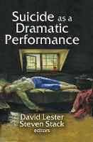 Book Cover for Suicide as a Dramatic Performance by David, PhD. Lester