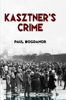 Book Cover for Kasztner's Crime by Paul Bogdanor