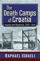 Book Cover for The Death Camps of Croatia by Raphael Israeli