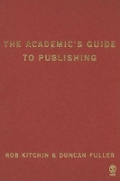 Book Cover for The Academic?s Guide to Publishing by Rob Kitchin, Duncan Fuller