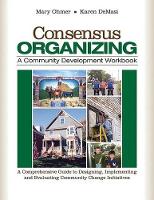 Book Cover for Consensus Organizing: A Community Development Workbook by Mary L. Ohmer, Karen DeMasi