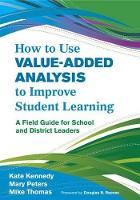Book Cover for How to Use Value-Added Analysis to Improve Student Learning by Kate Kennedy, Mary Peters, James M. Thomas