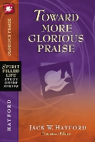 Book Cover for Toward More Glorious Praise by Jack W. Hayford