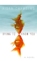 Book Cover for Dying to Know You by Aidan Chambers