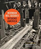 Book Cover for Norman Bel Geddes Des America by Donald Albrecht