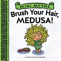 Book Cover for Mini Myths: Brush Your Hair, Medusa! by Joan Holub