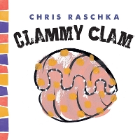 Book Cover for Clammy Clam by Chris Raschka