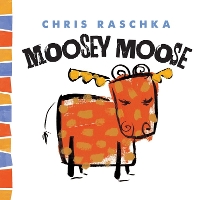 Book Cover for Moosey Moose by Chris Raschka