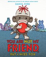Book Cover for You Are Not My Friend by Daniel Kirk