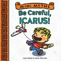 Book Cover for Mini Myths: Be Careful, Icarus! by Joan Holub