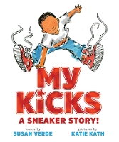 Book Cover for My Kicks: A Sneaker Story! by Susan Verde