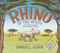 Book Cover for Rhino in the House: The Story of Saving Samia by Daniel Kirk