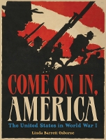 Book Cover for Come On In, America: The United States in World War I by Linda Barrett Osborne