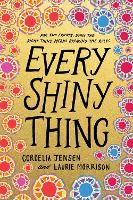 Book Cover for Every Shiny Thing by Cordelia Jensen, Laurie Morrison