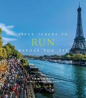 Book Cover for Fifty Places to Run Before You Die by Chris Santella, Thom Gilligan