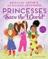 Book Cover for Princesses Save The World by Savannah Guthrie, Allison Oppenheim