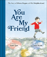 Book Cover for You Are My Friend: The Story of Mister Rogers and His Neighborhood by Aimee Reid