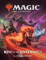 Book Cover for Magic: The Gathering: Rise of the Gatewatch by Wizards of the Coast