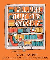 Book Cover for I Will Judge You by Your Bookshelf by Grant Snider