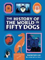 Book Cover for The History of the World in Fifty Dogs by Mackenzi Lee