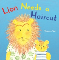Book Cover for Lion Needs a Haircut by Hyewon Yum