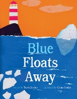 Book Cover for Blue Floats Away by Travis Jonker