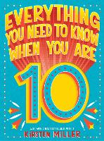 Book Cover for Everything You Need to Know When You Are 10 by Kirsten Miller