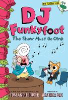 Book Cover for DJ Funkyfoot: The Show Must Go Oink (DJ Funkyfoot #3) by Tom Angleberger