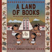 Book Cover for A Land of Books by Duncan Tonatiuh