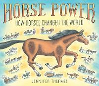 Book Cover for Horse Power: How Horses Changed the World by Jennifer Thermes