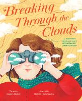 Book Cover for Breaking Through the Clouds: The Sometimes Turbulent Life of Meteorologist Joanne Simpson by Sandra Nickel