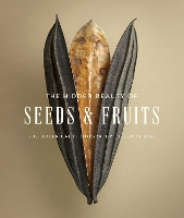 Book Cover for The Hidden Beauty of Seeds & Fruits: The Botanical Photography of Levon Biss by Levon Biss