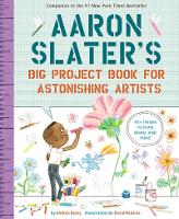 Book Cover for Aaron Slater's Big Project Book for Astonishing Artists by Andrea Beaty